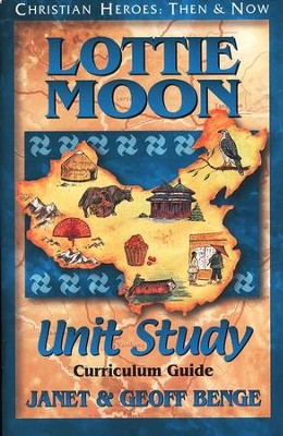 Christian Heroes: Then & Now--Lottie Moon Unit Study Curriculum Guide  -     By: Janet Benge, Geoff Benge
