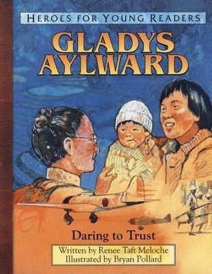 Gladys Aylward: Daring to Trust, Hardcover    -     By: Renee Taft Meloche
