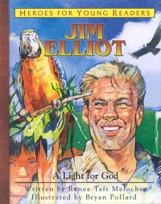 Heroes For Young Readers: Jim Elliot, A Light for God   -     By: Renee Taft Meloche
