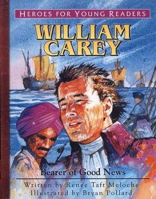 William Carey: Bearer of Good News   -     By: Renee Taft Meloche
