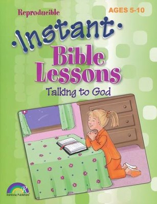 Instant Bible Lessons for Ages 5-10: Talking to God   - 