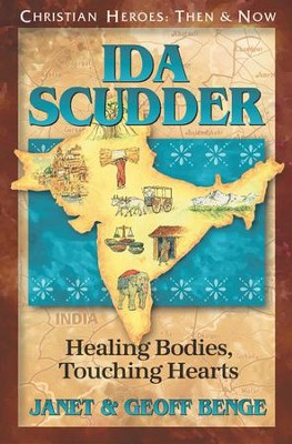 Ida Scudder: Healing Bodies, Touching Hearts Christian Heroes Then and Now  -     By: Janet Benge, Geoff Benge
