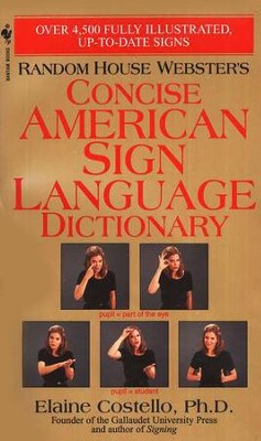 Random House Webster's Concise American Sign Language Dictionary   -     By: Dr. Elaine Costello
    Illustrated By: Lois Lenderman
