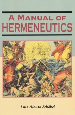 A Manual of Hermeneutics  -     By: Luis Alonso Schokel
