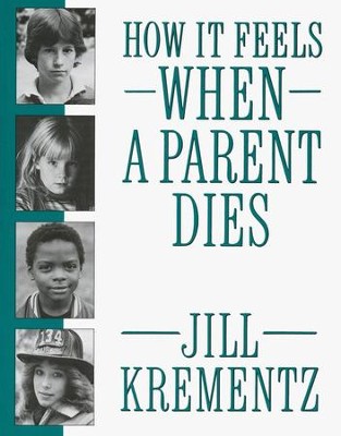 How It Feels When a Parent Dies   -     By: Jill Krementz
