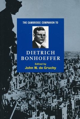 The Cambridge Companion to Dietrich Bonhoeffer   -     Edited By: John W. de Gruchy
