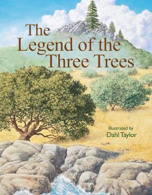 The Legend of the Three Trees: The Classic Story of Following Your Dreams - eBook  -     By: Dahl Taylor
