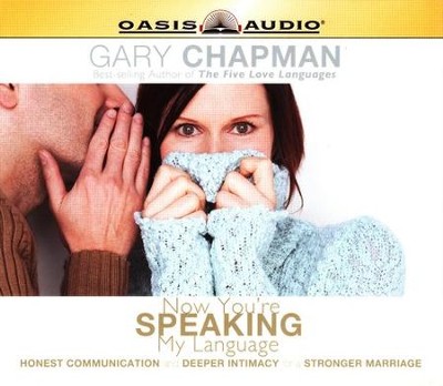Now You're Speaking My Language: Honest Communication and Deeper Intimacy for a Stronger Marriage - on CD      -     By: Gary Chapman

