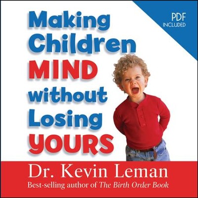 Making Children Mind Without Losing Yours: Unabridged Audiobook on CD  -     By: Dr. Kevin Leman
