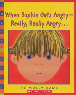 When Sophie Gets Angry- Really, Really Angry  -     By: Molly Bang

