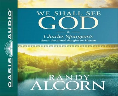 We Shall See God: Charles Spurgeon's Classic Devotional Thoughts on Heaven - Unabridged Audiobook on CD  -     By: Randy Alcorn
