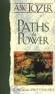 Paths To Power  -     By: A.W. Tozer
