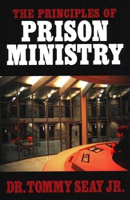 The Principles of Prison Ministry   -     By: Tommy Seay Jr.
