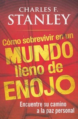 C&oacute;mo Sobrevivir en un Mundo Lleno de Enojo  (Surviving In An Angry World)  -     By: Charles F. Stanley
