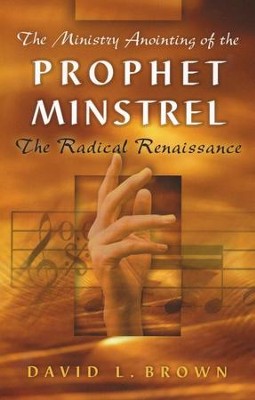 The Ministry Anointing of the Prophet-Minstrel   -     By: David L. Brown
