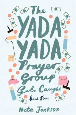 The Yada Yada Prayer Group Gets Caught: a novel - eBook  -     By: Neta Jackson
