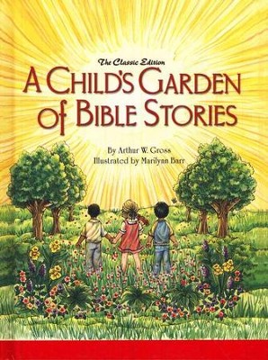 A Child's Garden of Bible Stories   -     By: Arthur W. Gross
