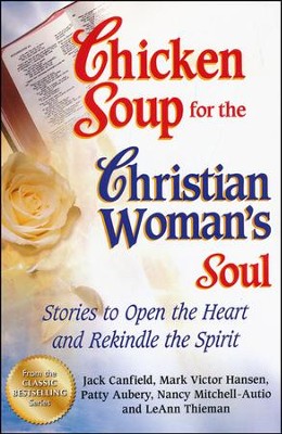 Chicken Soup for the Christian Woman's Soul: Stories to Open the Heart and Rekindle the Spirit  -     By: Jack Canfield, Mark Victor Hansen
