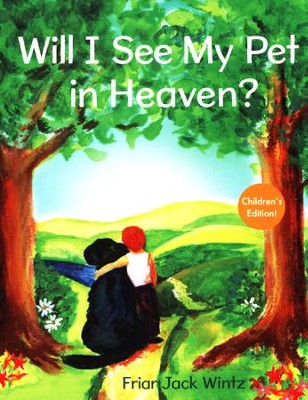 Will I See My Pet in Heaven?  -     By: Jack Wintz

