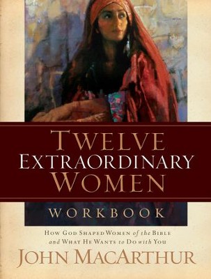 Twelve Extraordinary Women Workbook - eBook  -     By: John MacArthur

