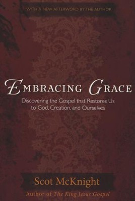 Embracing Grace: A Gospel for All of Us  -     By: Scot McKnight
