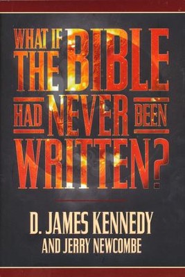 What if the Bible Had Never Been Written? - eBook  -     By: D. James Kennedy, Jerry Newcombe

