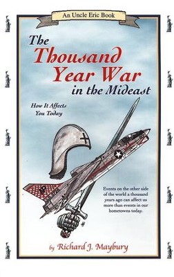 The Thousand-Year War in the Mideast: How it Affects You Today  -     By: Richard J. Maybury
