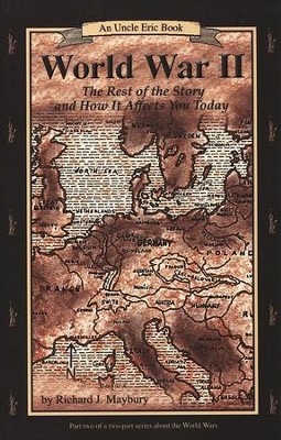 World War 2: The Rest of the Story and How It Affects You Today: An Uncle Eric Book, Revised Edition  -     By: Richard J. Maybury
