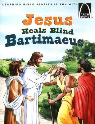 Jesus Heals Blind Bartimaeus - Arch Books  -     By: Diane Grebing
