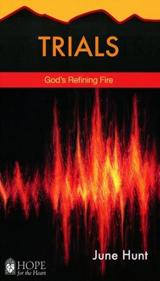 Trials: God's Refining Fire [Hope For The Heart Series]   -     By: June Hunt
