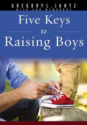 Five Keys to Raising Boys   -     By: Gregory Jantz
