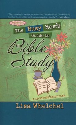 The Busy Mom's Guide to Bible Study  -     By: Lisa Whelchel
