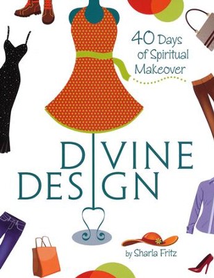 Divine Design: 40 Days of Spiritual Makeover   -     By: Sharla Fritz
