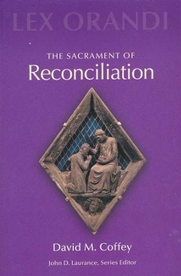 The Sacrament of Reconciliation   -     By: David Coffey
