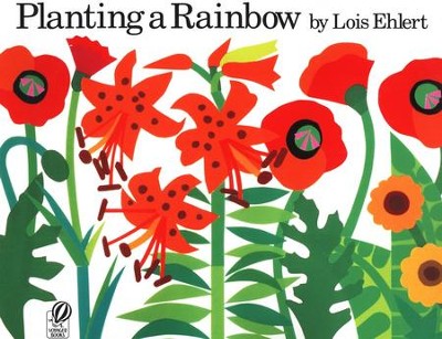 Planting a Rainbow   -     By: Lois Ehlert
