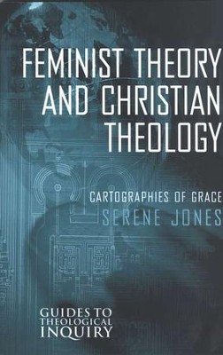 Feminist Theory and Christian Theology of Grace  -     By: Serene Jones
