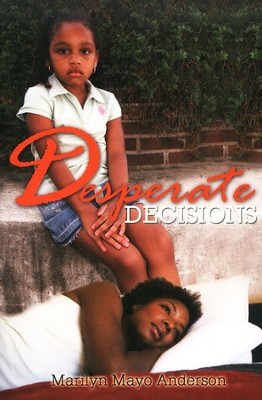 Desperate Decisions  -     By: Marilyn Mayo Anderson
