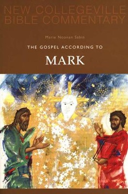 The Gospel According to Mark: New Collegeville Bible Commentary, Vol 2   -     By: Marie F. Sabin
