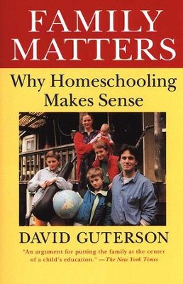 Family Matters: Why Homeschooling Makes Sense   -     By: David Guterson
