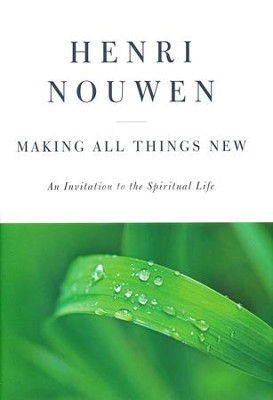Making All Things New   -     By: Henri J.M. Nouwen
