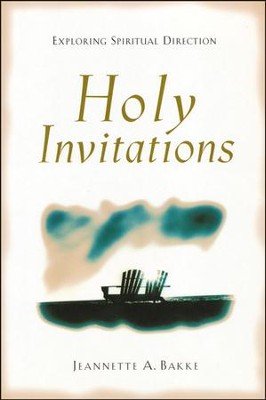 Holy Invitations  -     By: Jeannette A. Bakke
