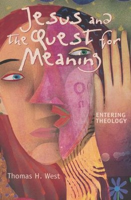 Jesus and the Quest for Meaning  -     By: Thomas West

