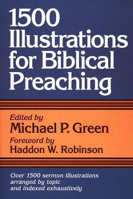 1,500 Sermon Illustrations   -     Edited By: Michael P. Green
    By: Haddon W. Robinson
