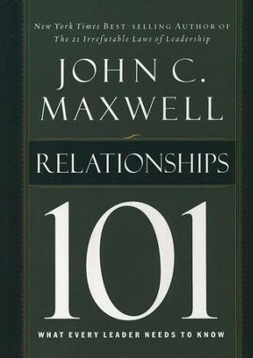 Relationships 101, Hardcover What Every Leader Needs to Know  -     By: John C. Maxwell
