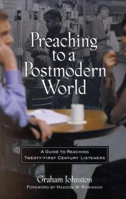 Preaching to a Postmodern World  -     By: Graham Johnston
