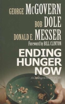 Ending Hunger Now: A Challenge to Persons of Faith  -     By: George McGovern, Bob Dole, Donald E. Messer
