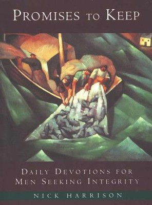 Promises to Keep: Daily Devotions for Men Seeking Integrity  -     By: Nick Harrison
