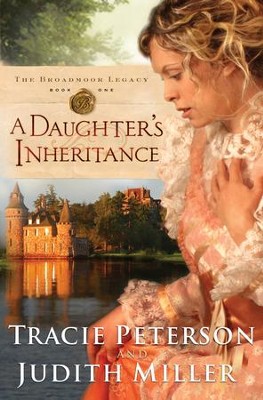 Daughter's Inheritance, A - eBook  -     By: Tracie Peterson, Judith Miller
