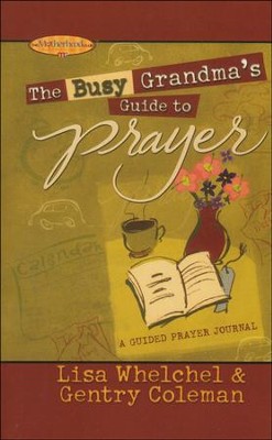 The Busy Grandma's Guide to Prayer: A Guided Journal  -     Edited By: Philis Boultinghouse
    By: Lisa Whelchel, Genny Coleman
