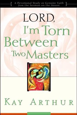 Lord, I'm Torn Between Two Masters  -     By: Kay Arthur
